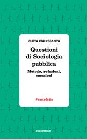 Questioni di sociologia politica. Metodo, relazioni, emozioni
