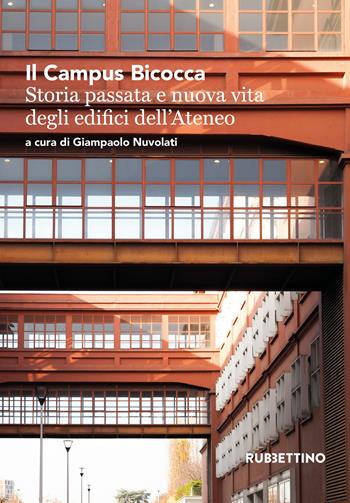Il Campus Bicocca. Storia passata e nuova vita degli edifici dell'Ateneo  - Libro Rubbettino 2022, Varia | Libraccio.it