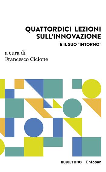 Quattordici lezioni sull'innovazione e il suo «intorno»  - Libro Rubbettino 2022, Harmonic innovation | Libraccio.it