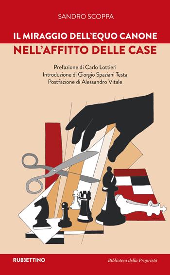 Il miraggio dell'equo canone nell'affitto delle case - Sandro Scoppa - Libro Rubbettino 2022, Biblioteca della proprietà | Libraccio.it