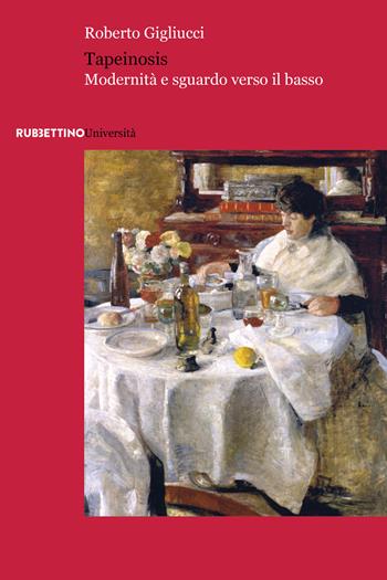 Tapeinosis.Modernità e sguardo verso il basso - Roberto Gigliucci - Libro Rubbettino 2022, Università | Libraccio.it