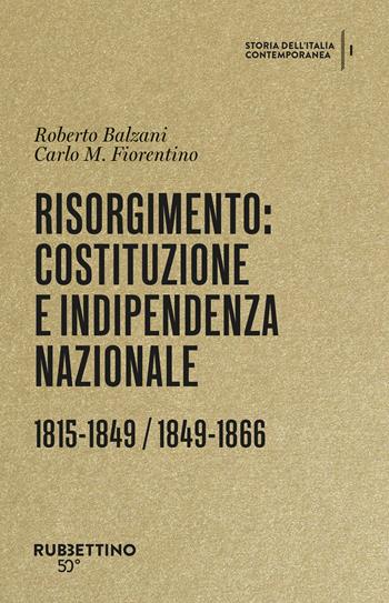 Risorgimento: Costituzione e indipendenza nazionale. 1815-1849 / 1849-1866 - Roberto Balzani - Libro Rubbettino 2022, Varia | Libraccio.it