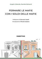 Fermare le mafie con i soldi delle mafie