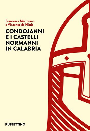 Condojanni e i castelli normanni in Calabria - Francesca Martorano, Vincenzo De Nittis - Libro Rubbettino 2022, Varia | Libraccio.it