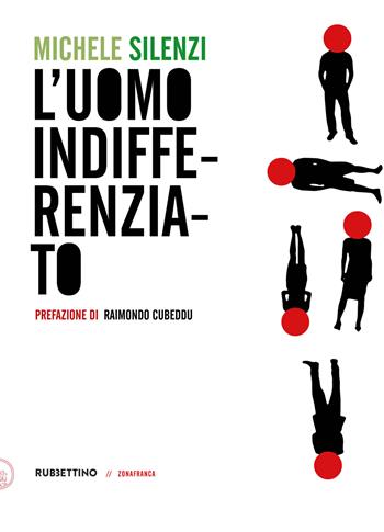L' uomo indifferenziato - Michele Silenzi - Libro Rubbettino 2022, Zonafranca | Libraccio.it