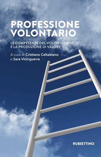 Professione volontario. Le competenze del volontariato e la produzione di valore  - Libro Rubbettino 2022, Varia | Libraccio.it