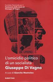 L' omicidio politico di un socialista. Giuseppe Di Vagno