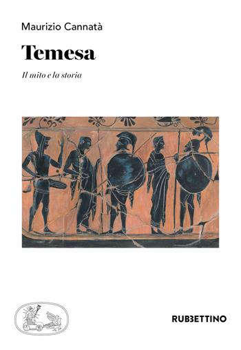 Temesa. Il mito e la storia - Maurizio Cannatà - Libro Rubbettino 2023, Scientia Antiquitatis | Libraccio.it