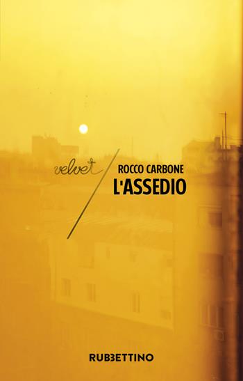 L' assedio - Rocco Carbone - Libro Rubbettino 2022, Velvet | Libraccio.it