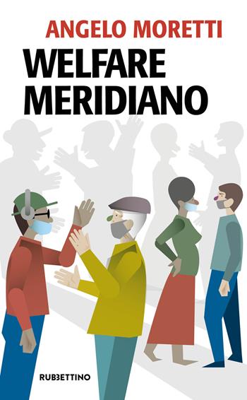 Welfare meridiano - Angelo Moretti - Libro Rubbettino 2023, Problemi aperti | Libraccio.it