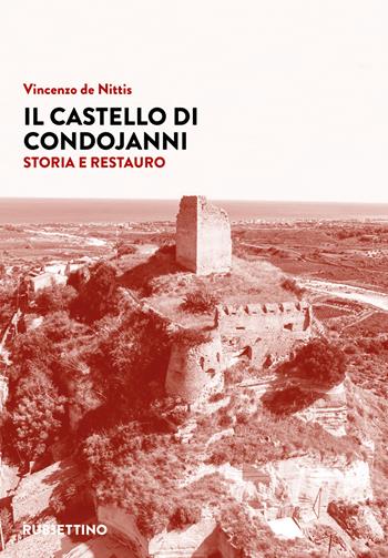 Il castello di Condojanni. Storia e restauro - Vincenzo De Nittis - Libro Rubbettino 2022, Varia | Libraccio.it