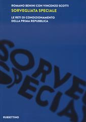 Sorvegliata speciale. Le reti di condizionamento della Prima Repubblica