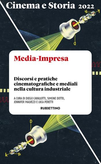 Cinema e storia. Media-Impresa. Discorsi e pratiche cinematografiche e mediali nella cultura industriale (2022)  - Libro Rubbettino 2022, Cinema | Libraccio.it