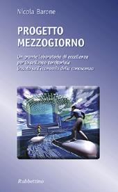 Progetto Mezzogiorno. Un grande laboratorio di eccellenza per lo sviluppo territoriale basato sull'economia della conoscenza