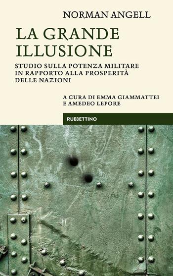 La grande illusione. Studio sulla potenza militare in rapporto alla prosperità delle nazioni - Norman Angell - Libro Rubbettino 2023, Le bighe | Libraccio.it