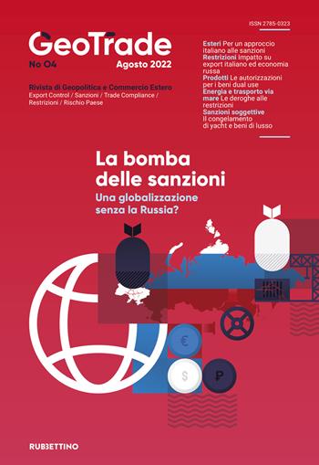 GeoTrade. Rivista di geopolitica e commercio estero (2022). Vol. 4: La bomba delle sanzioni. Una globalizzazione senza la Russia?  - Libro Rubbettino 2022, Le riviste | Libraccio.it