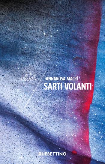 Sarti volanti - Annarosa Macrì - Libro Rubbettino 2023, Velvet | Libraccio.it