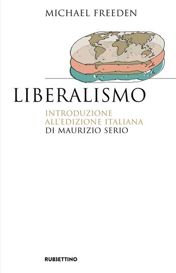 Liberalismo - Michael Freeden - Libro Rubbettino 2023, Saggi | Libraccio.it