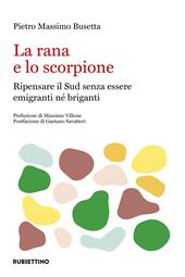 La rana e lo scorpione: ripensare il Sud per non essere né emigranti né briganti