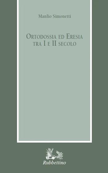 Ortodossia ed eresia tra I e II secolo - Manlio Simonetti - Libro Rubbettino 2024, Armarium | Libraccio.it