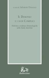 Il demonio e i suoi complici. Dottrine e credenze demonologiche nella Tarda Antichità