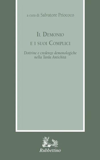 Il demonio e i suoi complici. Dottrine e credenze demonologiche nella Tarda Antichità  - Libro Rubbettino 2024, Armarium | Libraccio.it