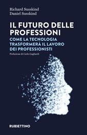 Il futuro delle professioni. Come la tecnologia trasformerà il lavoro dei professionisti