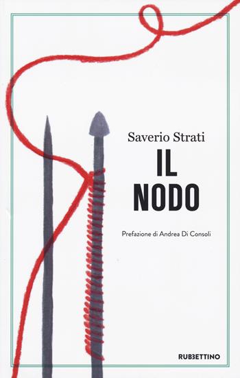 Il nodo - Saverio Strati - Libro Rubbettino 2023, Opere di Saverio Strati | Libraccio.it