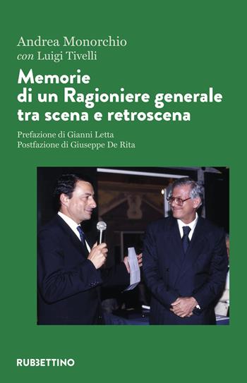 Memorie di un ragioniere generale tra scena e retroscena - Andrea Monorchio, Luigi Tivelli - Libro Rubbettino 2023, Varia | Libraccio.it