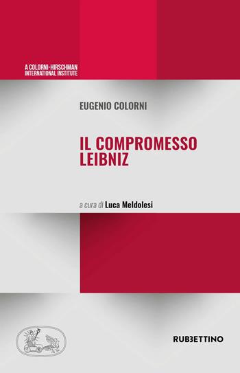 Il compromesso Leibniz - Eugenio Colorni - Libro Rubbettino 2023, A Colorni-Hirschman International Institute | Libraccio.it