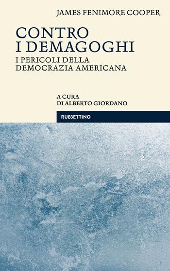 Contro i demagoghi - James Fenimore Cooper - Libro Rubbettino 2023, Le bighe | Libraccio.it