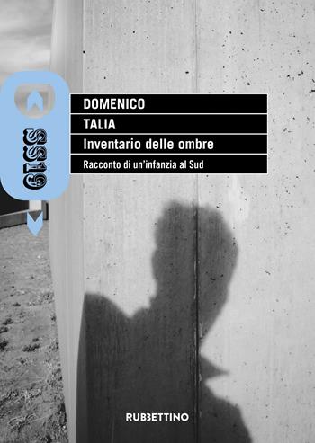 Inventario delle ombre. Racconto di un’infanzia al Sud - Domenico Talia - Libro Rubbettino 2023, SS19 | Libraccio.it