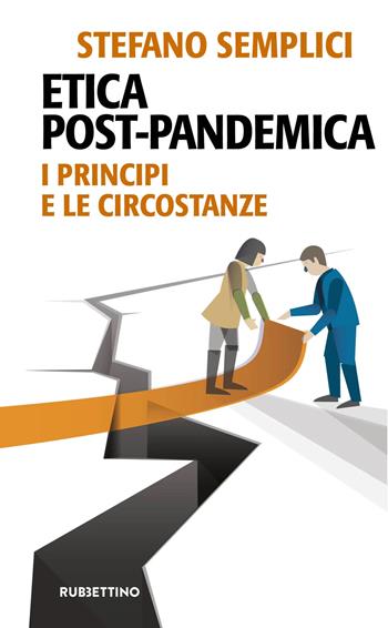 Etica post-pandemica. I principi e le circostanze - Stefano Semplici - Libro Rubbettino 2023, Problemi aperti | Libraccio.it