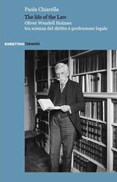 The life of the law. Oliver Wendell Holmes tra scienza del diritto e professione legale