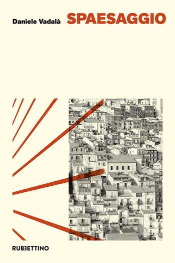 Spaesaggio - Daniele Vadalà - Libro Rubbettino 2023, Varia | Libraccio.it