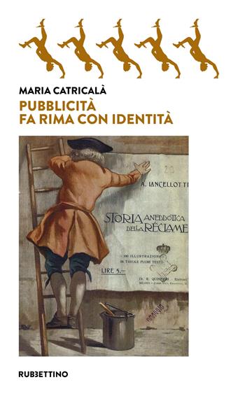 Pubblicità fa rima con identità - Maria Catricalà - Libro Rubbettino 2023, Varia | Libraccio.it
