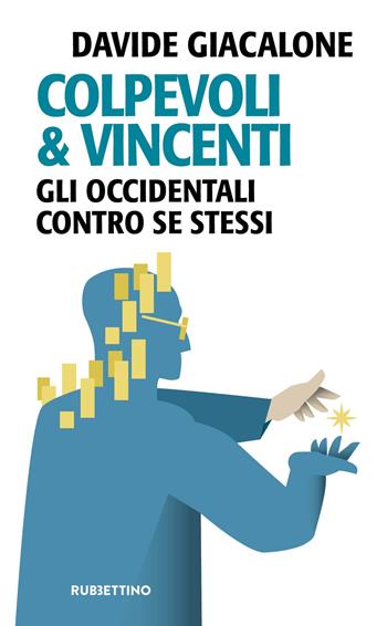 Colpevoli & vincenti. Gli occidentali contro se stessi - Davide Giacalone - Libro Rubbettino 2023, Problemi aperti | Libraccio.it