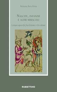 Nascite, Infanzie E Altri Miracoli. Letture Apocrife Fra Oriente E Occidente