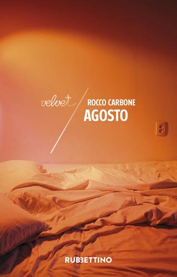 Agosto - Rocco Carbone - Libro Rubbettino 2023, Velvet | Libraccio.it