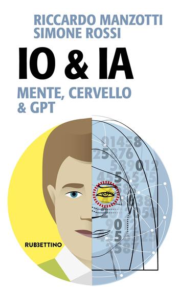 Io & Ia. Mente, cervello e GPT - Riccardo Manzotti, Simone Rossi - Libro Rubbettino 2023, Input | Libraccio.it