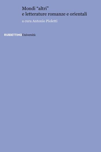 Mondi «altri» e letterature romanze e orientali  - Libro Rubbettino 2023, Università | Libraccio.it