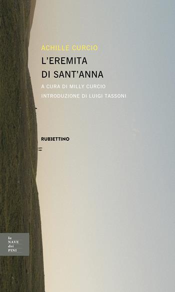 L'eremita di Sant'Anna - Achille Curcio - Libro Rubbettino 2023, La nave dei pini | Libraccio.it