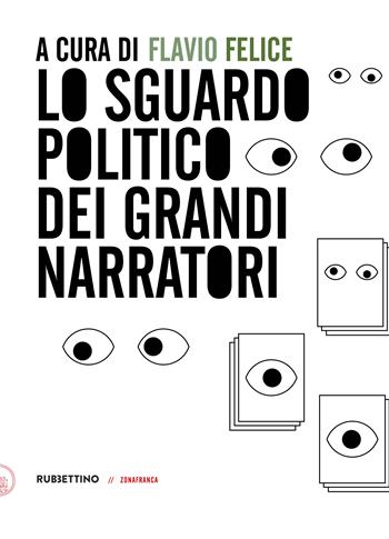 Lo sguardo politico dei grandi narratori  - Libro Rubbettino 2023, Zonafranca | Libraccio.it