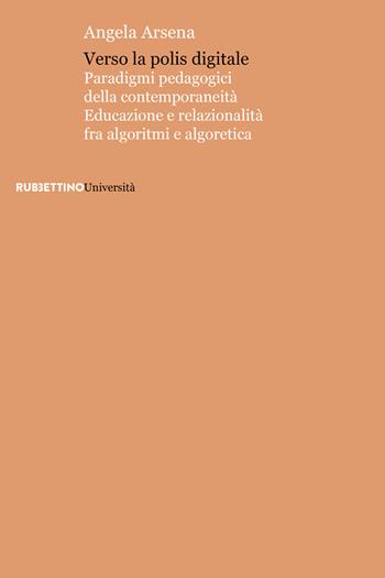 Verso la polis digitale - Angela Arsena - Libro Rubbettino 2023, Università | Libraccio.it