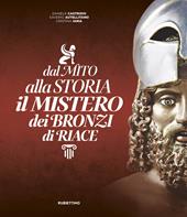 Dal mito alla storia. Il mistero dei Bronzi di Riace