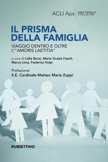 Il prisma della famiglia. Viaggio dentro e oltre l'«amoris laetitia»  - Libro Rubbettino 2023, Le ricerche delle ACLI | Libraccio.it