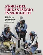 Storia del brigantaggio in 50 oggetti