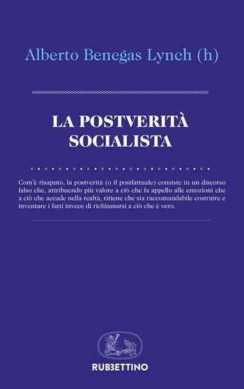 La postverità socialista - Alberto Benegas Lynch - Libro Rubbettino 2023, La politica | Libraccio.it