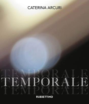 Temporale. Ediz. illustrata - Caterina Arcuri - Libro Rubbettino 2023, Varia | Libraccio.it