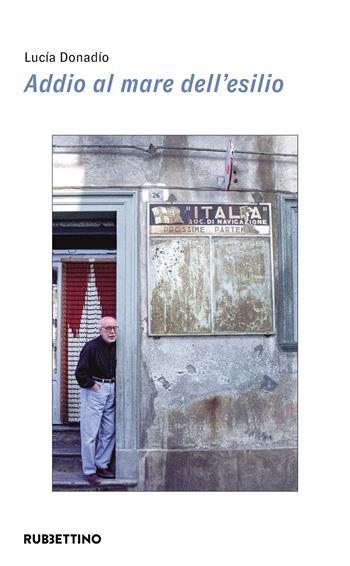 Addio al mare dell'esilio - Lucia Donadio - Libro Rubbettino 2023, Varia | Libraccio.it